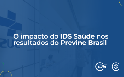 O impacto do IDS Saúde nos resultados do Previne Brasil