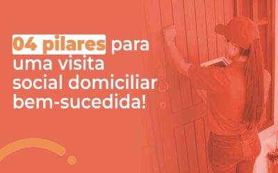 Visita Domiciliar: 04 pilares para uma visita bem-sucedida