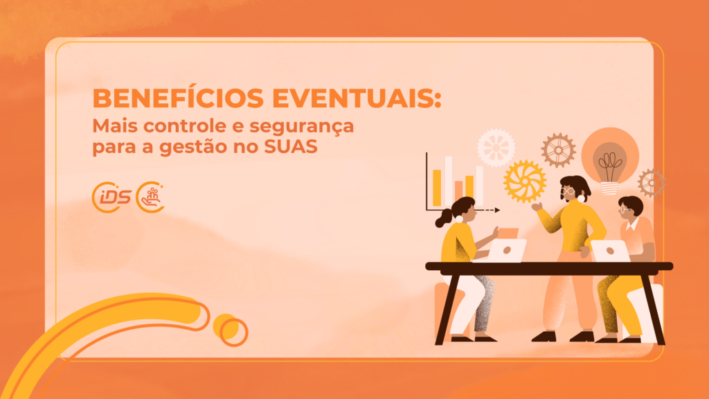 Ilustração sobre a gestão de benefícios eventuais no SUAS, com profissionais analisando informações e indicadores. A imagem destaca a importância do controle, da organização e da segurança na gestão dos benefícios eventuais na assistência social.